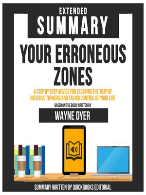 cover image of Extended Summary of Your Erroneous Zones--A Step by Step Advice For Escaping the Trap of Negative Thinking and Taking Control of Your Life